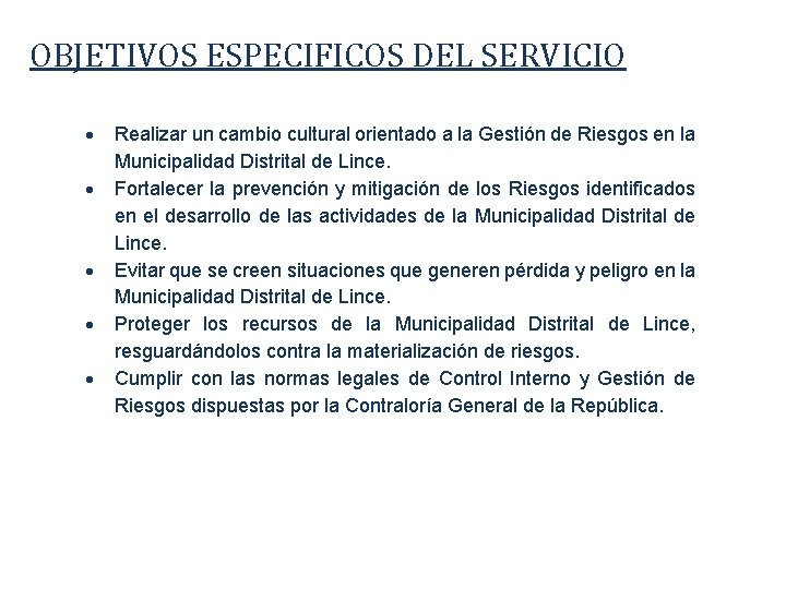 OBJETIVOS ESPECIFICOS DEL SERVICIO Realizar un cambio cultural orientado a la Gestión de Riesgos