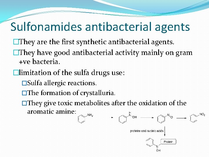 Sulfonamides antibacterial agents Sulfa drugs were discovered when