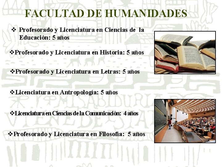 FACULTAD DE HUMANIDADES v Profesorado y Licenciatura en Ciencias de la Educación: 5 años FACULTAD DE HUMANIDADES v Profesorado y Licenciatura en Ciencias de la Educación: 5 años