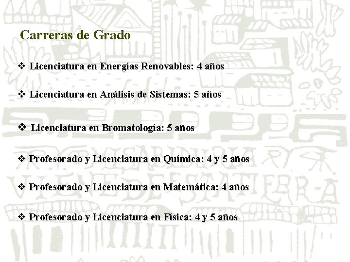 Carreras de Grado v Licenciatura en Energías Renovables: 4 años v Licenciatura en Análisis Carreras de Grado v Licenciatura en Energías Renovables: 4 años v Licenciatura en Análisis