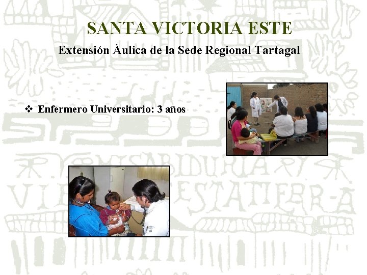 SANTA VICTORIA ESTE Extensión Áulica de la Sede Regional Tartagal v Enfermero Universitario: 3 SANTA VICTORIA ESTE Extensión Áulica de la Sede Regional Tartagal v Enfermero Universitario: 3