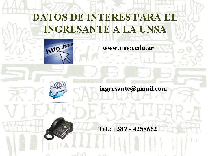 DATOS DE INTERÉS PARA EL INGRESANTE A LA UNSA www. unsa. edu. ar ingresante@gmail. DATOS DE INTERÉS PARA EL INGRESANTE A LA UNSA www. unsa. edu. ar ingresante@gmail.