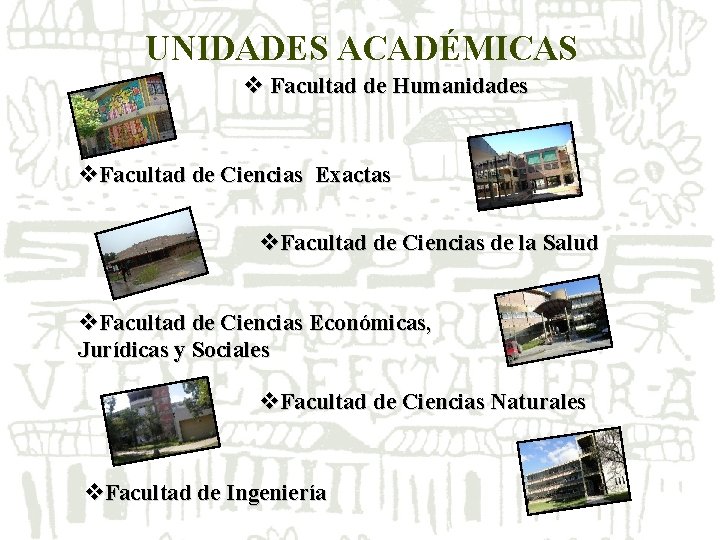 UNIDADES ACADÉMICAS v Facultad de Humanidades v. Facultad de Ciencias Exactas v. Facultad de UNIDADES ACADÉMICAS v Facultad de Humanidades v. Facultad de Ciencias Exactas v. Facultad de
