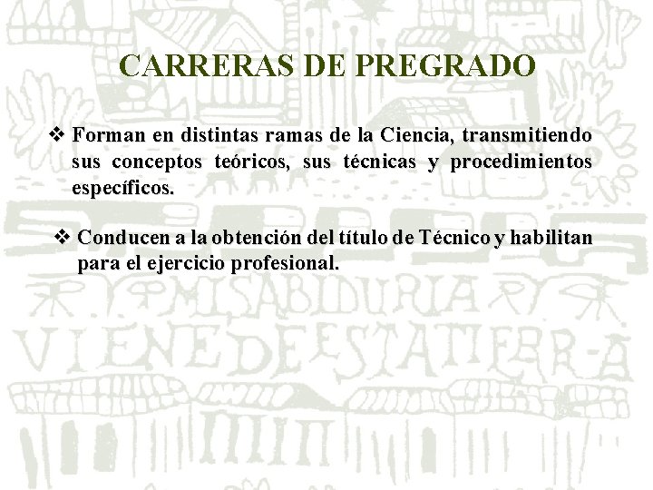 CARRERAS DE PREGRADO v Forman en distintas ramas de la Ciencia, transmitiendo sus conceptos CARRERAS DE PREGRADO v Forman en distintas ramas de la Ciencia, transmitiendo sus conceptos