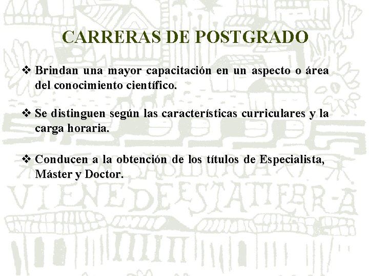 CARRERAS DE POSTGRADO v Brindan una mayor capacitación en un aspecto o área del CARRERAS DE POSTGRADO v Brindan una mayor capacitación en un aspecto o área del