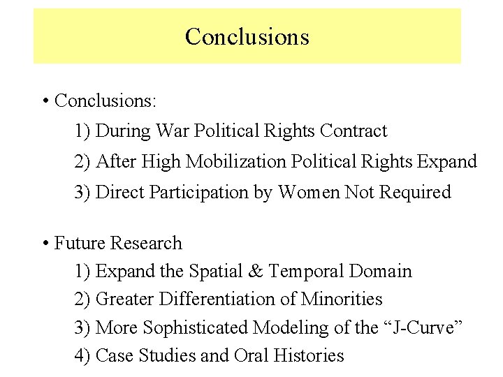 Conclusions • Conclusions: 1) During War Political Rights Contract 2) After High Mobilization Political