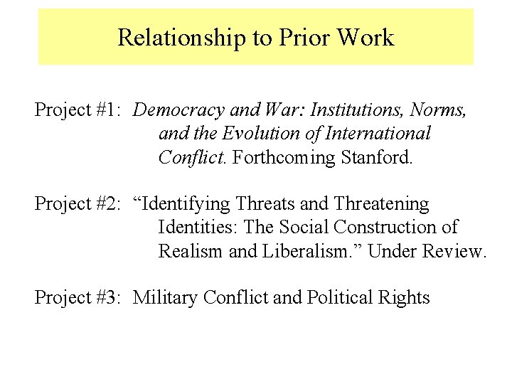 Relationship to Prior Work Project #1: Democracy and War: Institutions, Norms, and the Evolution