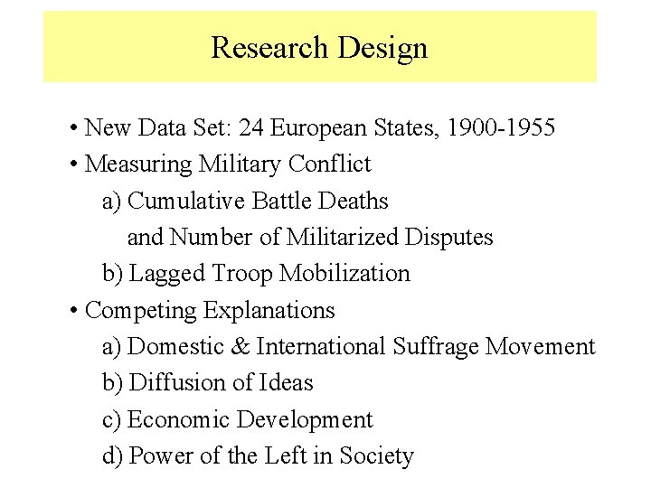 Research Design • New Data Set: 24 European States, 1900 -1955 • Measuring Military