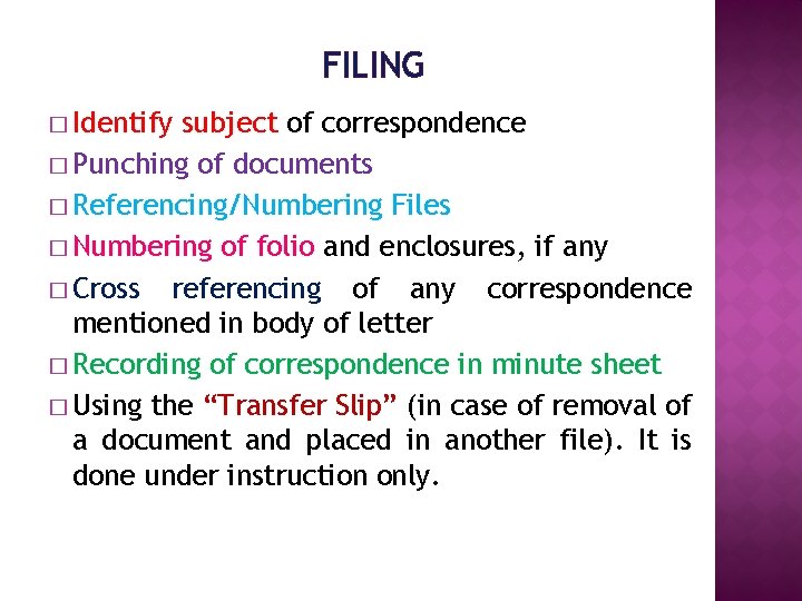 FILING � Identify subject of correspondence � Punching of documents � Referencing/Numbering Files �