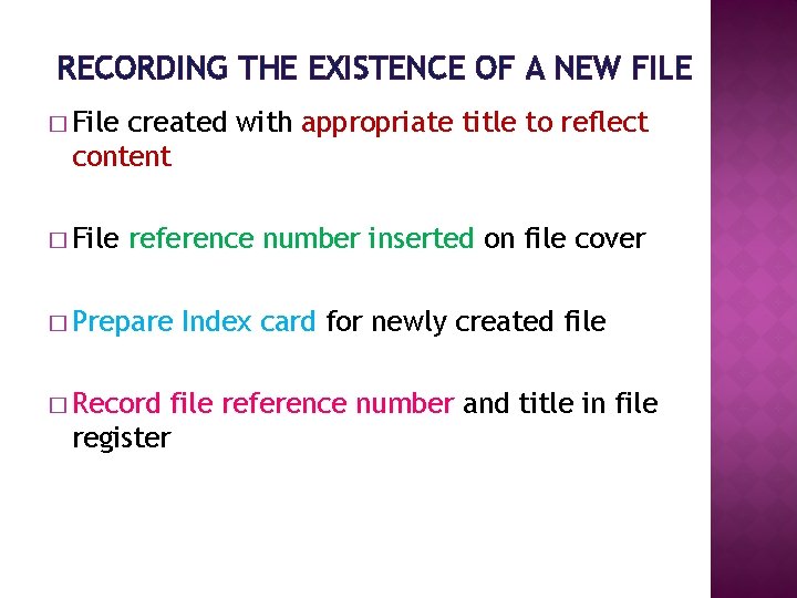 RECORDING THE EXISTENCE OF A NEW FILE � File created with appropriate title to