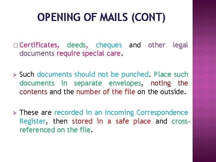 OPENING OF MAILS (CONT) � Certificates, deeds, cheques and documents require special care. other