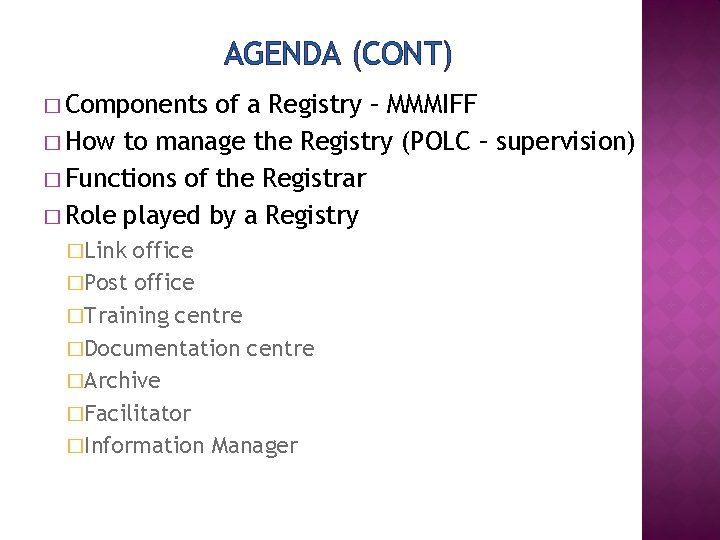 AGENDA (CONT) � Components of a Registry – MMMIFF � How to manage the