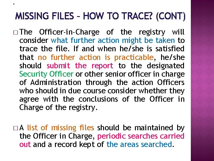 . MISSING FILES – HOW TO TRACE? (CONT) � The Officer-in-Charge of the registry