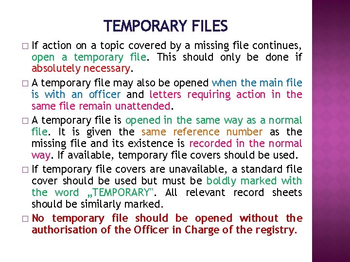 TEMPORARY FILES If action on a topic covered by a missing file continues, open