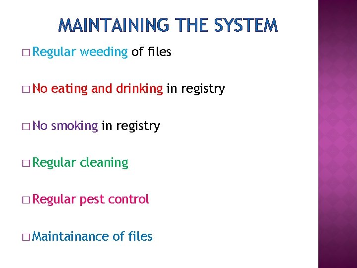 MAINTAINING THE SYSTEM � Regular weeding of files � No eating and drinking in