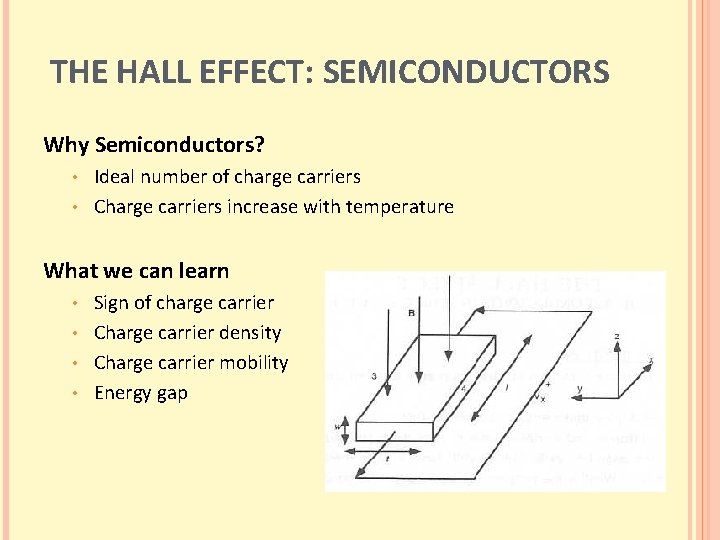 THE HALL EFFECT: SEMICONDUCTORS Why Semiconductors? Ideal number of charge carriers • Charge carriers