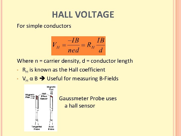 HALL VOLTAGE For simple conductors Where n = carrier density, d = conductor length