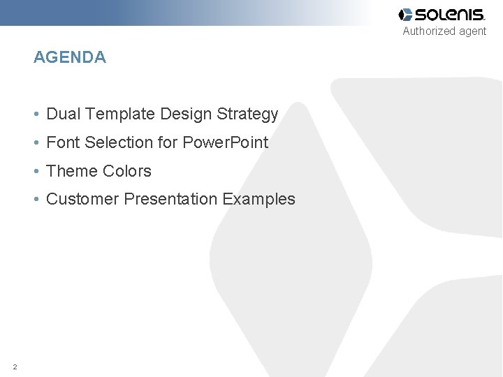 Authorized agent AGENDA • Dual Template Design Strategy • Font Selection for Power. Point