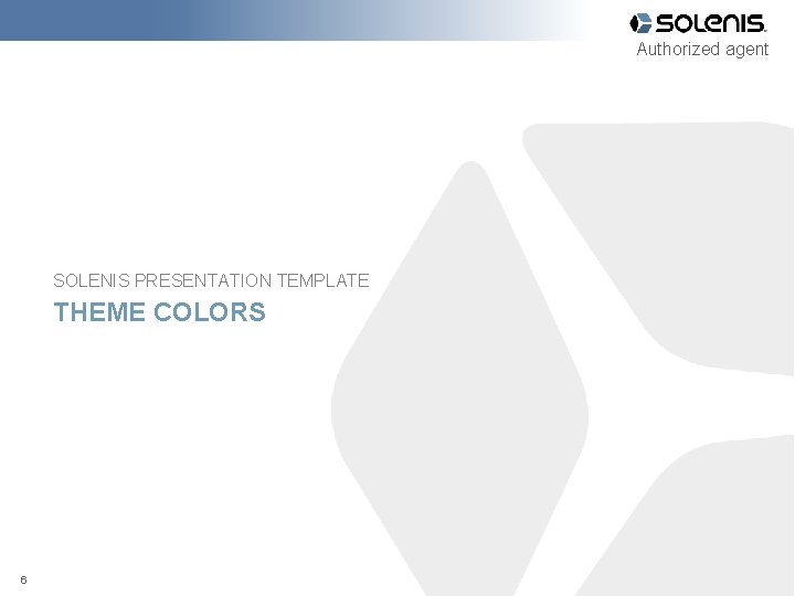 Authorized agent SOLENIS PRESENTATION TEMPLATE THEME COLORS 6 