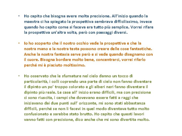  • Ho capito che bisogna avere molta precisione. All’inizio quando la maestra ci