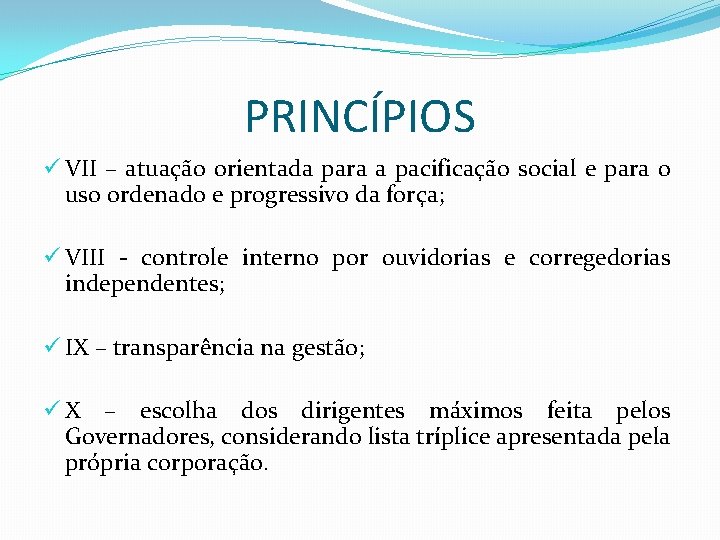 PRINCÍPIOS ü VII – atuação orientada para a pacificação social e para o uso