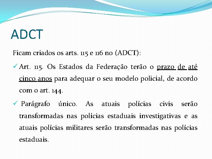 ADCT Ficam criados os arts. 115 e 116 no (ADCT): ü Art. 115. Os