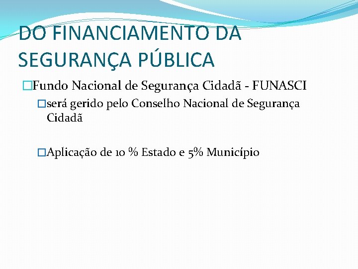 DO FINANCIAMENTO DA SEGURANÇA PÚBLICA �Fundo Nacional de Segurança Cidadã - FUNASCI �será gerido