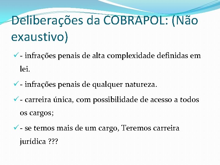 Deliberações da COBRAPOL: (Não exaustivo) ü - infrações penais de alta complexidade definidas em