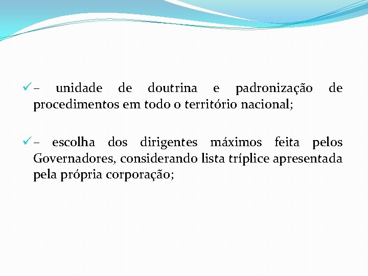 ü – unidade de doutrina e padronização de procedimentos em todo o território nacional;