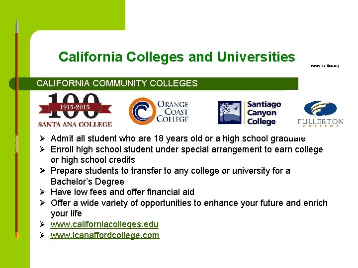 California Colleges and Universities www. certicc. org CALIFORNIA COMMUNITY COLLEGES Ø Admit all student