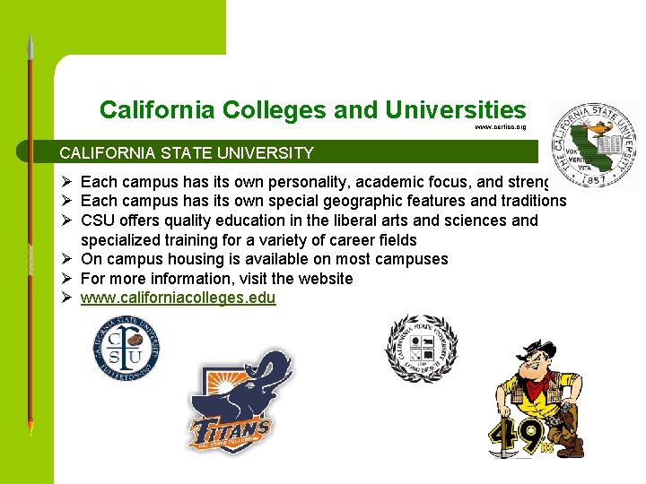 California Colleges and Universities www. certicc. org CALIFORNIA STATE UNIVERSITY Ø Each campus has