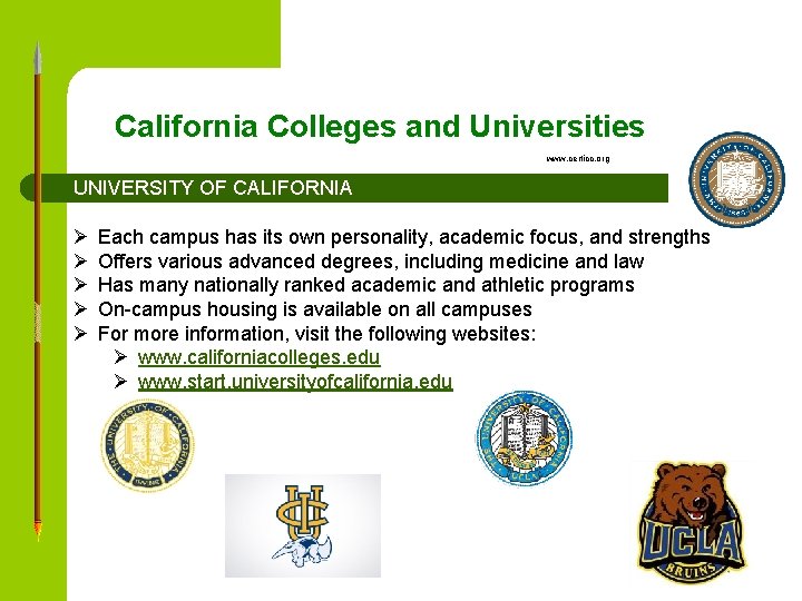 California Colleges and Universities www. certicc. org UNIVERSITY OF CALIFORNIA Ø Ø Ø Each