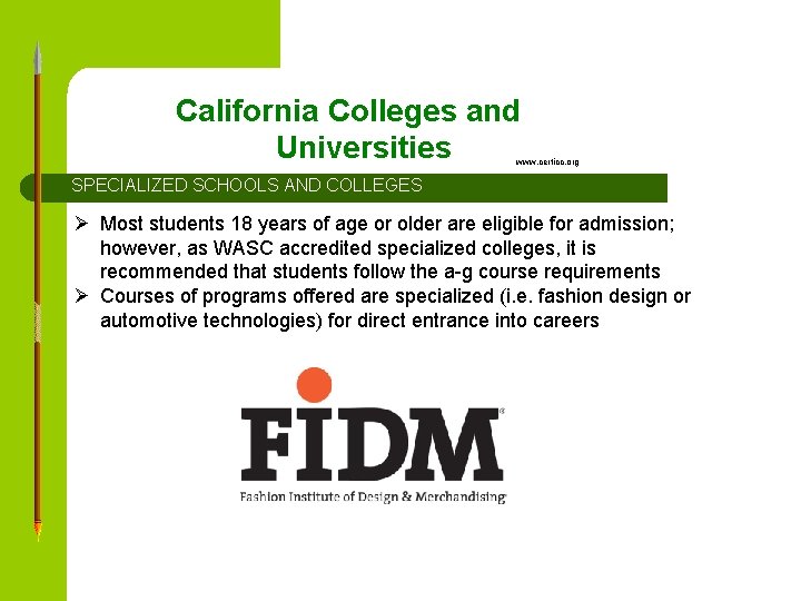 California Colleges and Universities www. certicc. org SPECIALIZED SCHOOLS AND COLLEGES Ø Most students California Colleges and Universities www. certicc. org SPECIALIZED SCHOOLS AND COLLEGES Ø Most students