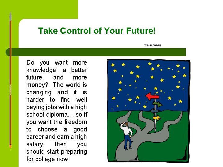 Take Control of Your Future! www. certicc. org Do you want more knowledge, a Take Control of Your Future! www. certicc. org Do you want more knowledge, a