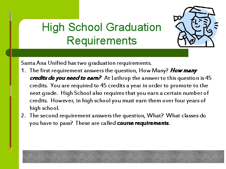 High School Graduation Requirements Santa Ana Unified has two graduation requirements. 1. The first