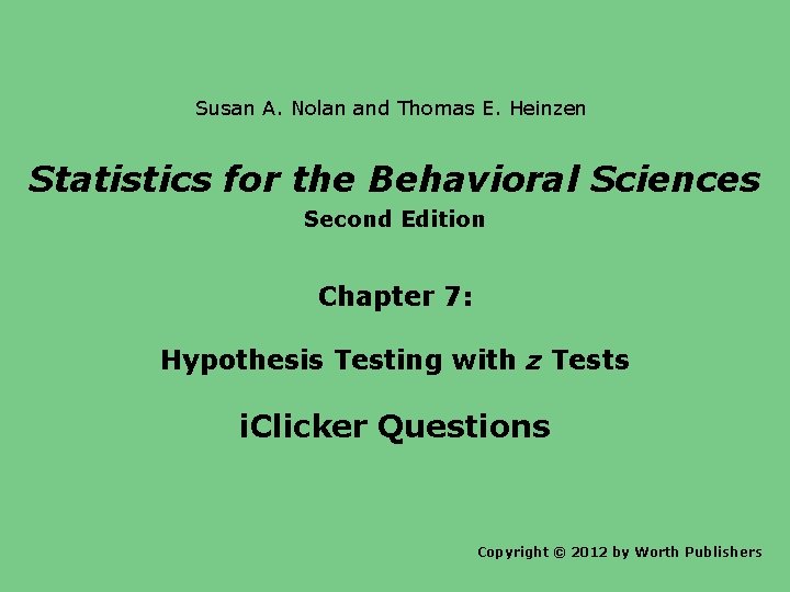 Susan A. Nolan and Thomas E. Heinzen Statistics for the Behavioral Sciences Second Edition