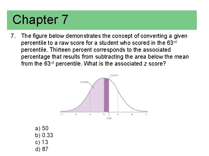 Chapter 7 7. The figure below demonstrates the concept of converting a given percentile