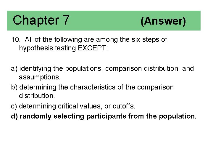 Chapter 7 (Answer) 10. All of the following are among the six steps of