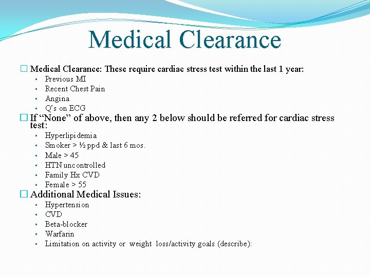 Medical Clearance � Medical Clearance: These require cardiac stress test within the last 1
