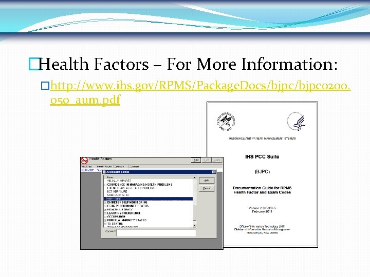 �Health Factors – For More Information: �http: //www. ihs. gov/RPMS/Package. Docs/bjpc 0200. 05 o_aum.