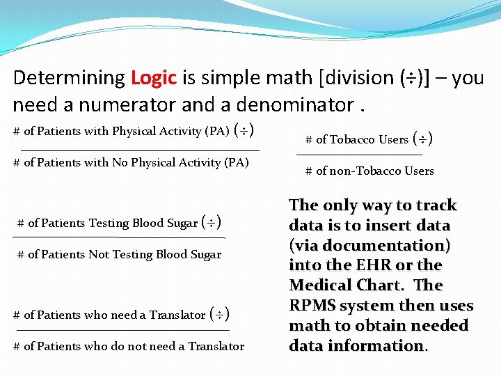 Determining Logic is simple math [division (÷)] – you need a numerator and a