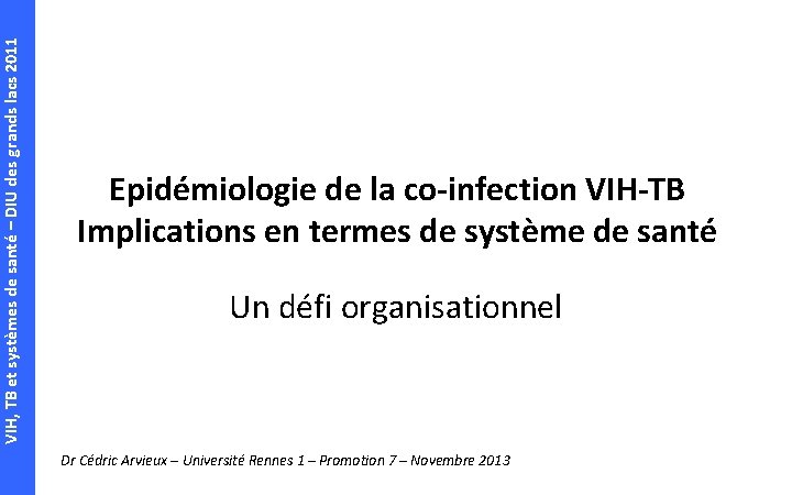 VIH, TB et systèmes de santé – DIU des grands lacs 2011 Epidémiologie de