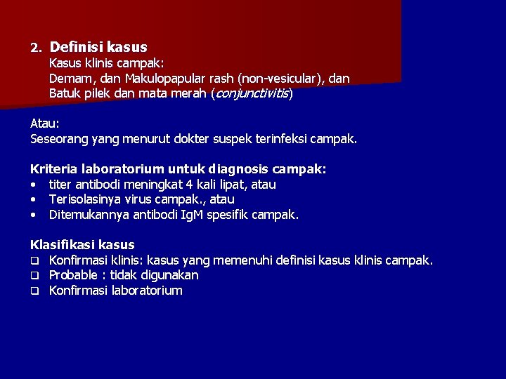 Campak Rash PEDOMAN SURVEILANS REDUKSI CAMPAK EPIDEMIOLOGI CAMPAK disebut measles
