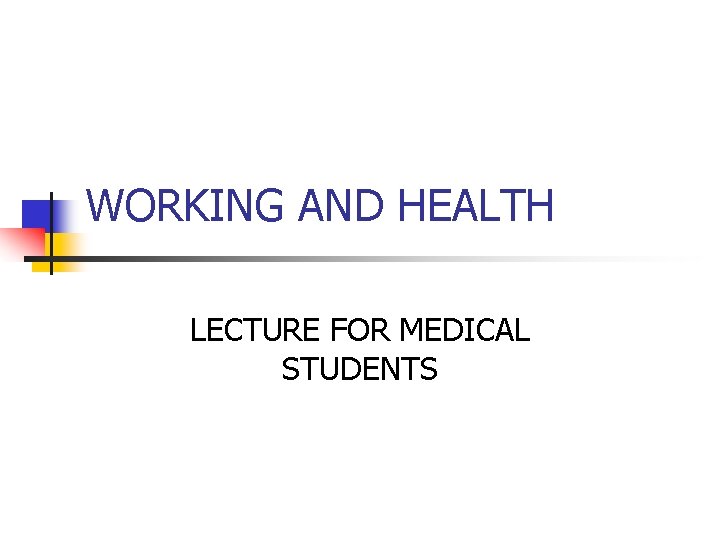 WORKING AND HEALTH LECTURE FOR MEDICAL STUDENTS 