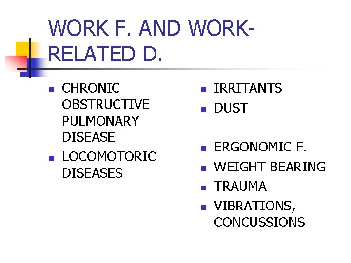 WORK F. AND WORKRELATED D. n n CHRONIC OBSTRUCTIVE PULMONARY DISEASE LOCOMOTORIC DISEASES n