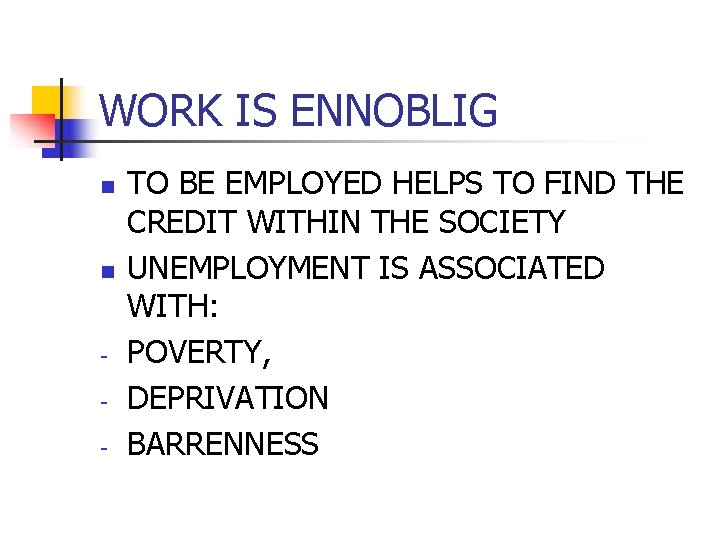 WORK IS ENNOBLIG n n - TO BE EMPLOYED HELPS TO FIND THE CREDIT