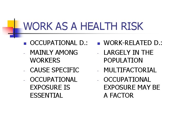 WORK AS A HEALTH RISK n - - OCCUPATIONAL D. : MAINLY AMONG WORKERS