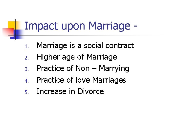 Impact upon Marriage 1. 2. 3. 4. 5. Marriage is a social contract Higher