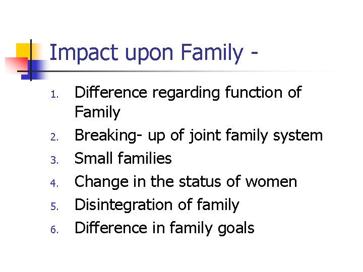 Impact upon Family 1. 2. 3. 4. 5. 6. Difference regarding function of Family