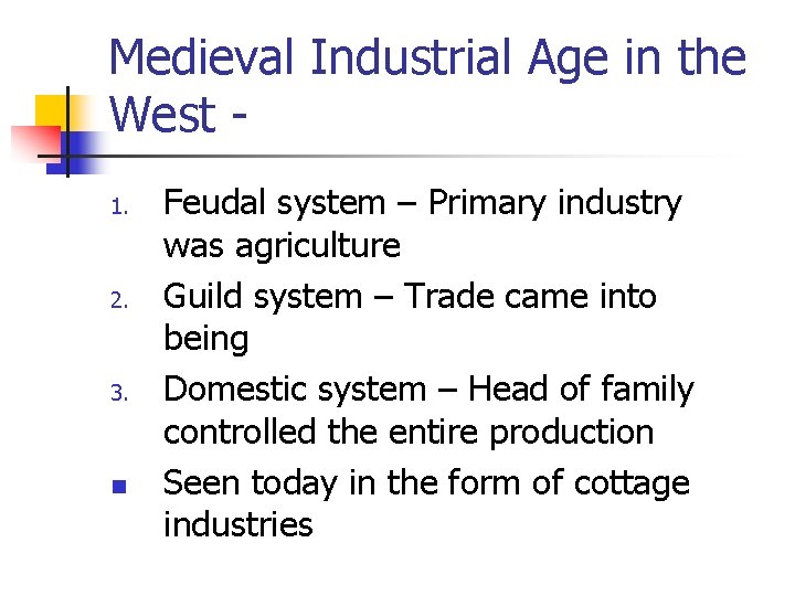 Medieval Industrial Age in the West 1. 2. 3. n Feudal system – Primary